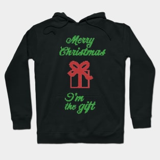 merry christmas and i'm the gift ugly sweater Hoodie